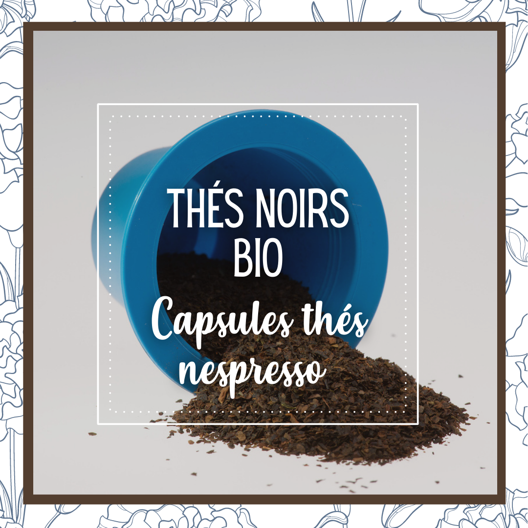 Thés Noirs bio - recettes en capsules nepresso biodégradables